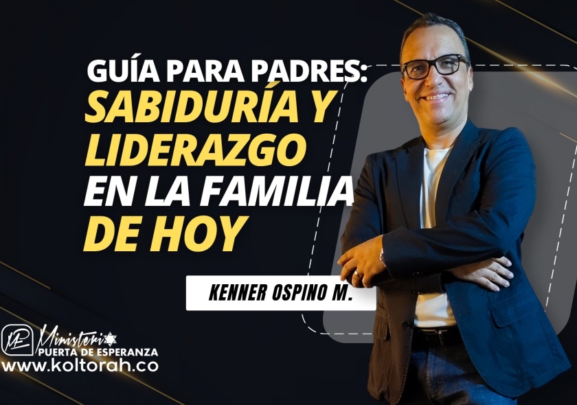 S3 | GUÍA PARA PADRES: Sabiduría y liderazgo en la familia de hoy | Kenner Ospino M |