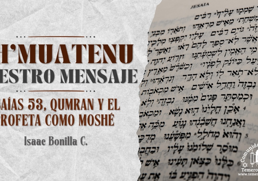 SH’MUATENU / NUESTRO MENSAJE: Isaías 53, Qumran y el profeta como Moshé | Isaac Bonilla C. |