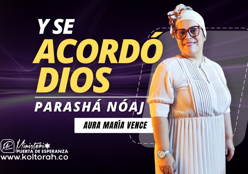 Y SE ACORDÓ DIOS (Parashá Nóaj) | Aura María Vence |