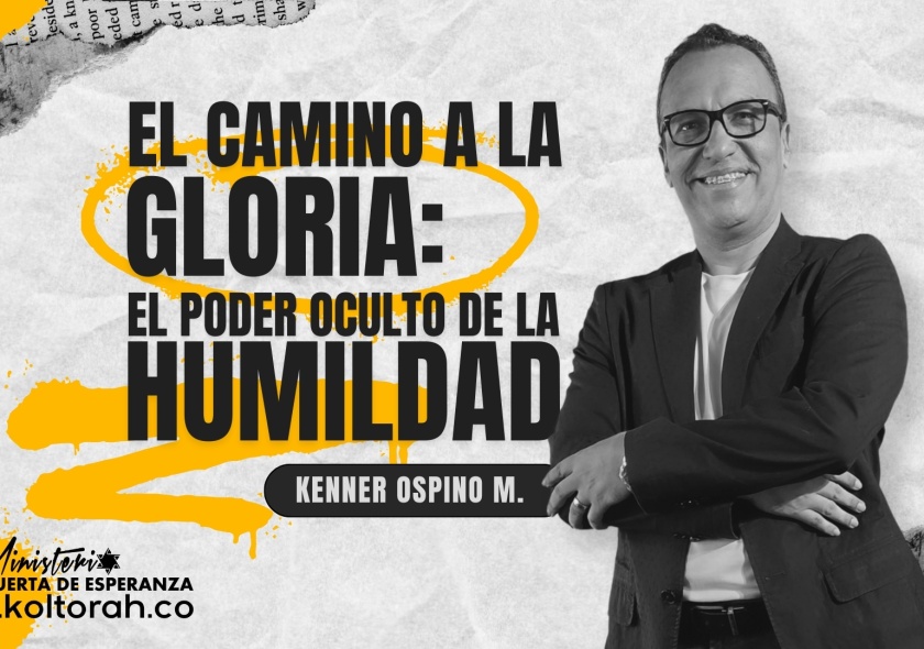 El CAMINO a la GLORIA: El PODER oculto de la HUMILDAD (P. Shemot) | Kenner Ospino M. |