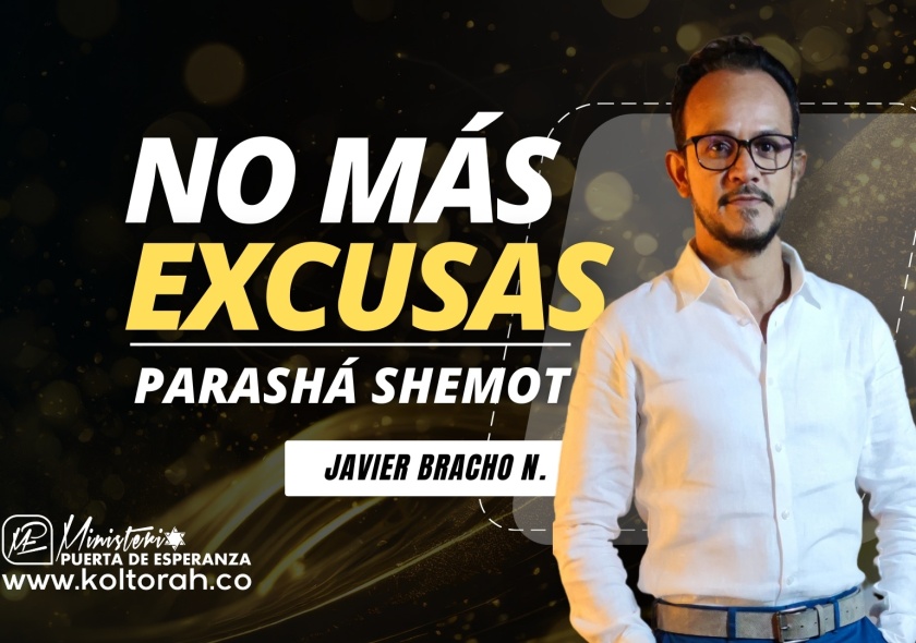 NO MÁS EXCUSAS (Parashá Shemot) | Javier Bracho Navarro |