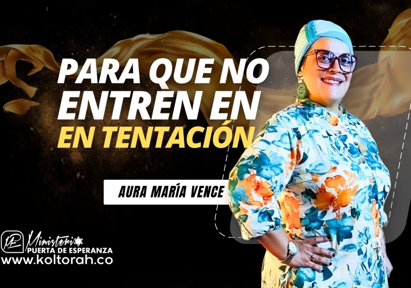 PARA que NO entren EN TENTACIÓN | Aura María Vence |